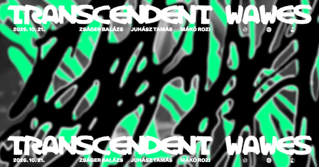 TRANSCENDENT WAVES ⁓ Zságer Balázs, Mákó Rozi, Juhász Tamás, Réti Virág