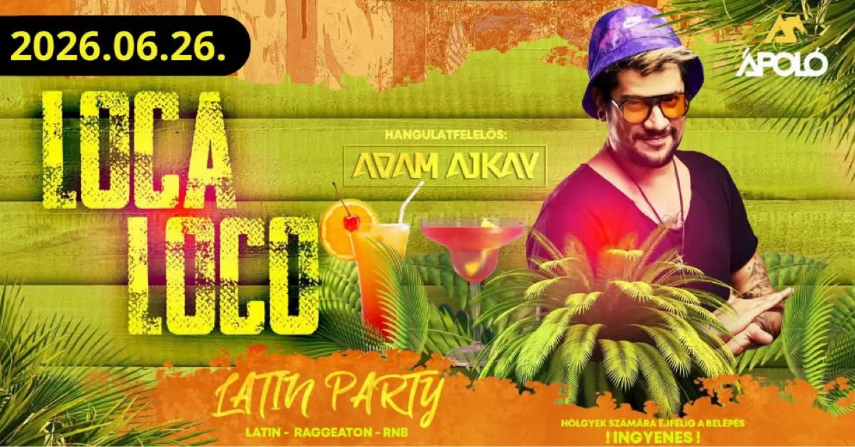 LOCA LOCO - Latin Party / Kecskemét - Ápoló Klub 06.26.