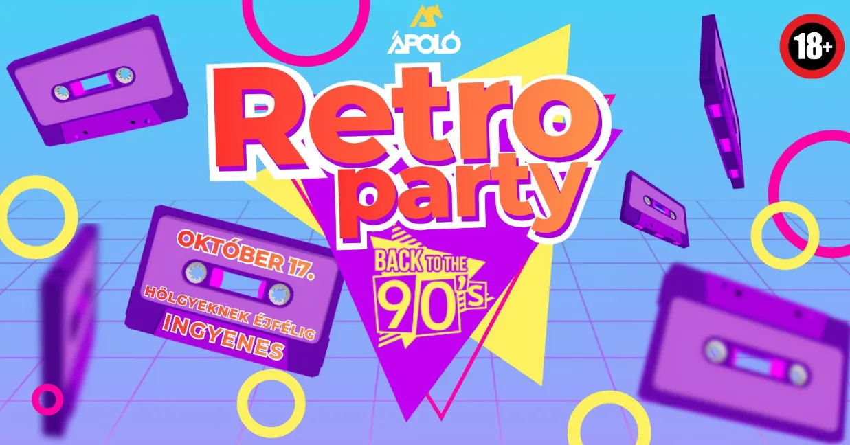 Retro Party - Back to the 90's / Kecskemét / Ápoló Klub 10.17.