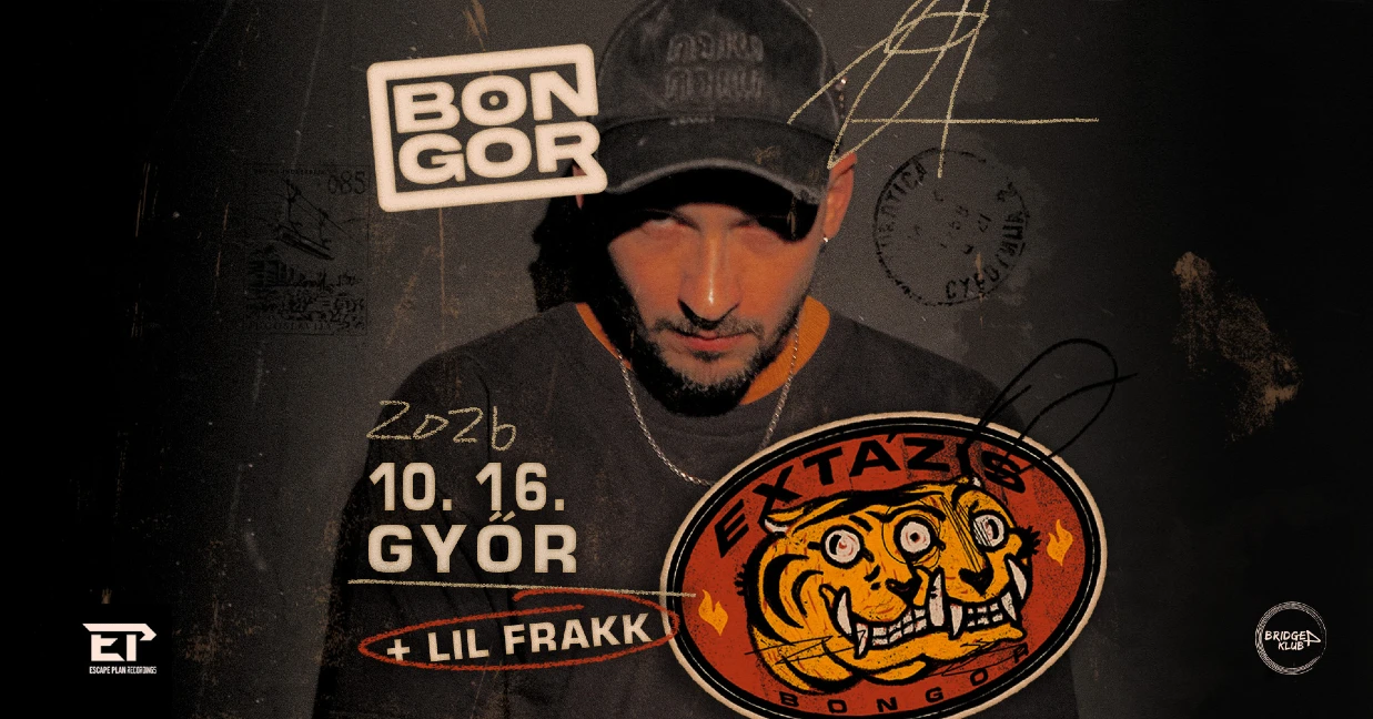 Bongor - Extázis Turné + Lil Frakk // Győr, Bridge