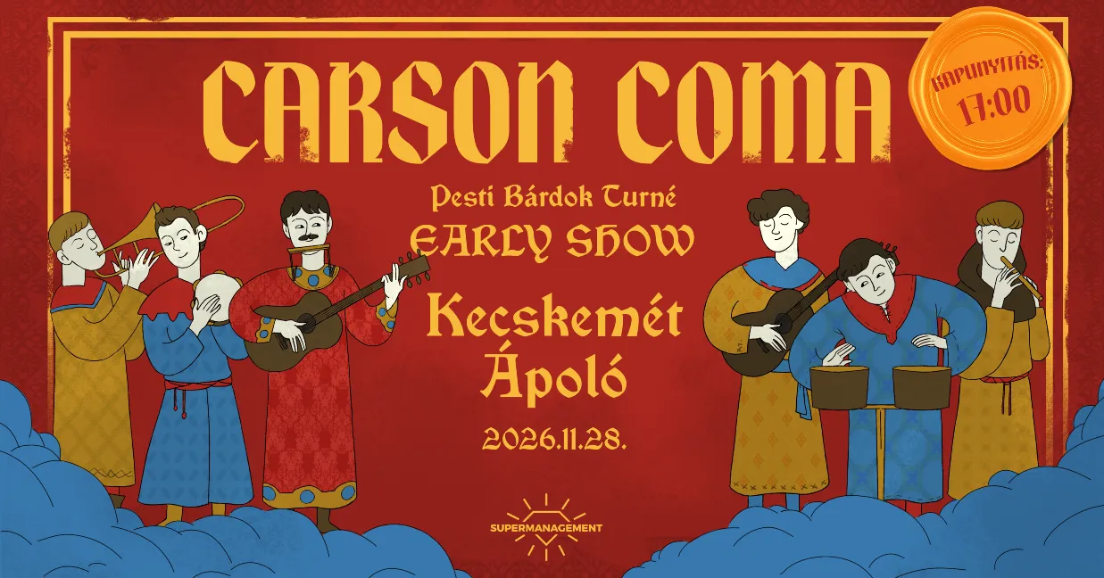 Carson Coma - EARLY SHOW - Pesti Bárdok turné / Kecskemét, Ápoló Klub