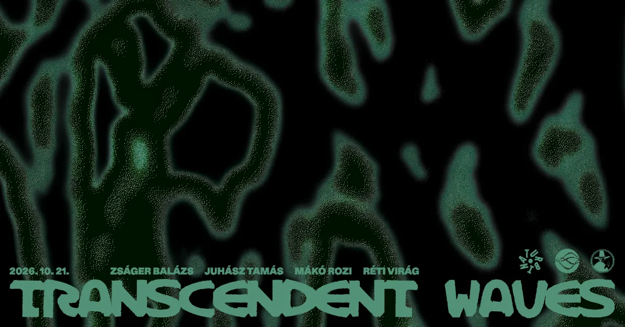 TRANSCENDENT WAVES ⁓ Zságer Balázs, Mákó Rozi, Juhász Tamás, Réti Virág