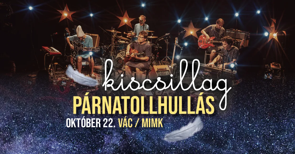 Kiscsillag // Párnatollhullás // Vác