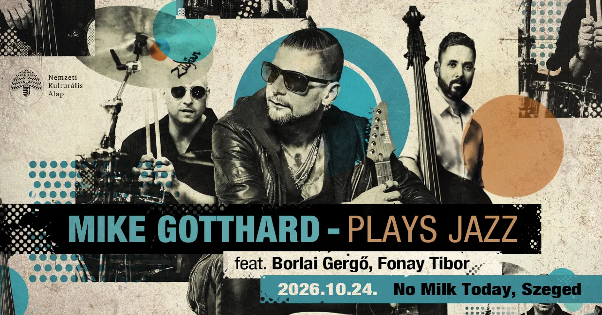 Mike Gotthard Plays Jazz feat. Borlai Gergő & Fonay Tibor