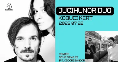 JuciHunor duo // vendég: Nóvé Soma és ifj. Csoóri Sándor