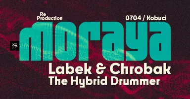 ReProduction / moraya – Labek & Chrobak – The Hybrid Drummer