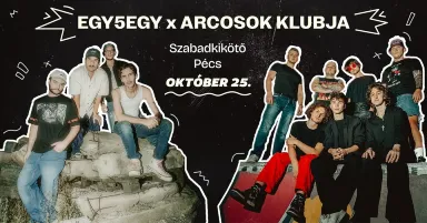 10.25 egy5egy x Arcosok Klubja @Szabadkikötő