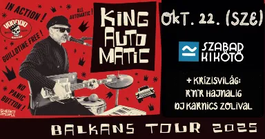10.22. King Automatic (FR) // Balkans Tour 2025 // one-man R'n'R band @Szabadkikötő // after: DJ Karnics