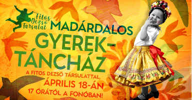 Madárdalos gyerektáncház a Fitos Dezső Társulattal