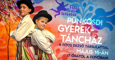 Pünkösdi gyerektáncház a Fitos Dezső Társulattal
