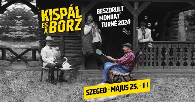 Kispál és a Borz // Szeged, IH