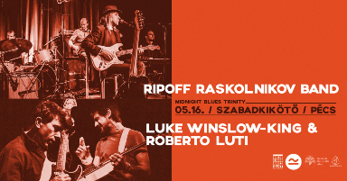 05.16. Ripoff Raskolnikov Band és Luke Winslow-King & Roberto Luti