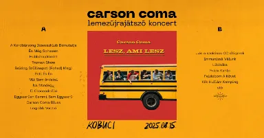 Carson Coma / Lemezújrajátszó koncert / Lesz, Ami Lesz
