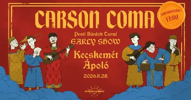 Carson Coma - EARLY SHOW - Pesti Bárdok turné / Kecskemét, Ápoló Klub