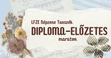 Diploma-előzetes maraton // LFZE Népzene Tanszék
