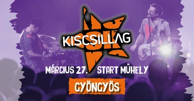 Kiscsillag // Gyöngyös // 03.27.