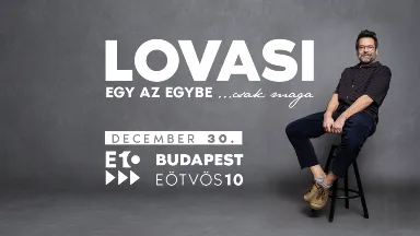 LOVASI: Egy az egybe ...csak maga // 12.30.