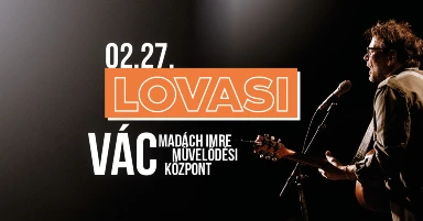 LOVASI: Egy az egybe ...csak maga // Vác // 02.27.