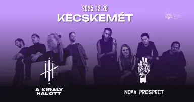 Nova Prospect, A Király Halott - Kecskemét / Ápoló Klub